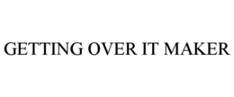 GETTING OVER IT MAKER trademark