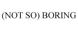 (NOT SO) BORING trademark