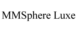 MMSPHERE LUXE trademark