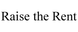 RAISE THE RENT trademark