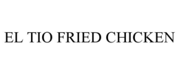 EL TIO FRIED CHICKEN trademark