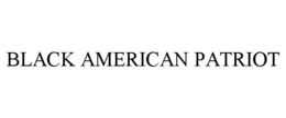 BLACK AMERICAN PATRIOT trademark