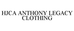 HJCA ANTHONY LEGACY CLOTHING trademark