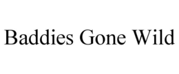 BADDIES GONE WILD trademark
