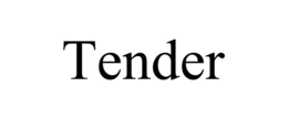TENDER trademark