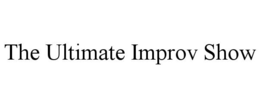 THE ULTIMATE IMPROV SHOW trademark