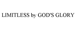 LIMITLESS BY GOD'S GLORY trademark