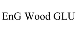 ENG WOOD GLU trademark
