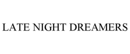 LATE NIGHT DREAMERS trademark