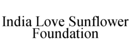INDIA LOVE SUNFLOWER FOUNDATION trademark