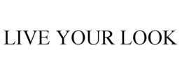 LIVE YOUR LOOK trademark