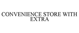 CONVENIENCE STORE WITH EXTRA trademark