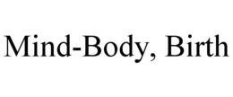 MIND-BODY, BIRTH trademark