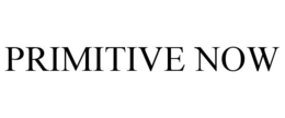 PRIMITIVE NOW trademark