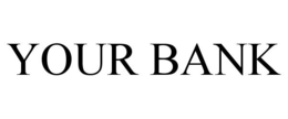 YOUR BANK trademark
