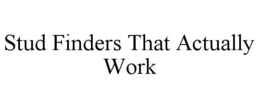 STUD FINDERS THAT ACTUALLY WORK trademark