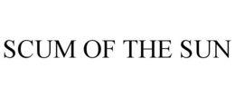 SCUM OF THE SUN trademark