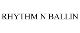 RHYTHM N BALLIN trademark