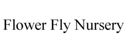 FLOWER FLY NURSERY trademark
