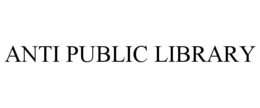 ANTI PUBLIC LIBRARY trademark
