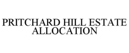 PRITCHARD HILL ESTATE ALLOCATION trademark