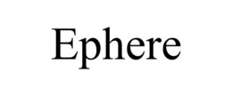 EPHERE trademark