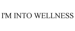 I'M INTO WELLNESS trademark