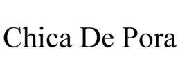 CHICA DE PORA trademark