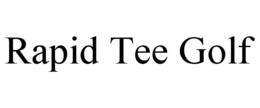 RAPID TEE GOLF trademark