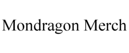 MONDRAGON MERCH trademark