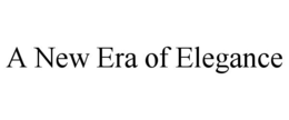 A NEW ERA OF ELEGANCE trademark
