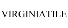 VIRGINIATILE trademark