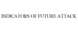 INDICATORS OF FUTURE ATTACK trademark