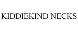 KIDDIEKIND NECKS trademark