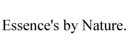 ESSENCE'S BY NATURE. trademark