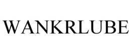 WANKRLUBE trademark