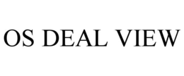 OS DEAL VIEW trademark