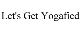 LET'S GET YOGAFIED trademark
