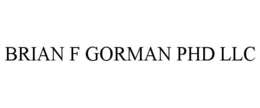 BRIAN F GORMAN PHD LLC trademark