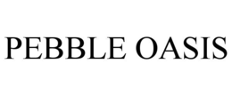 PEBBLE OASIS trademark