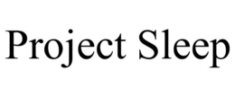 PROJECT SLEEP trademark