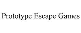 PROTOTYPE ESCAPE GAMES trademark