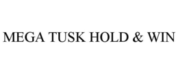 MEGA TUSK HOLD & WIN trademark