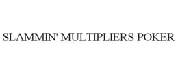 SLAMMIN' MULTIPLIERS POKER trademark