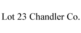 LOT 23 CHANDLER CO. trademark
