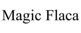 MAGIC FLACA trademark