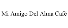 MI AMIGO DEL ALMA CAFÉ trademark