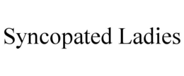 SYNCOPATED LADIES trademark