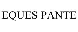 EQUES PANTE trademark