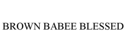 BROWN BABEE BLESSED trademark